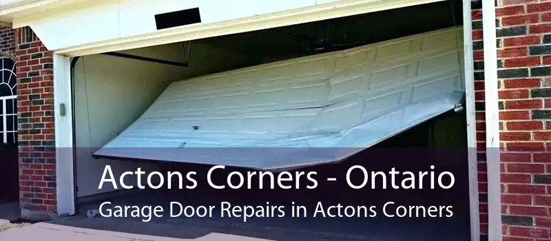 Actons Corners - Ontario Garage Door Repairs in Actons Corners