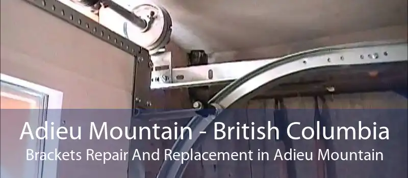 Adieu Mountain - British Columbia Brackets Repair And Replacement in Adieu Mountain