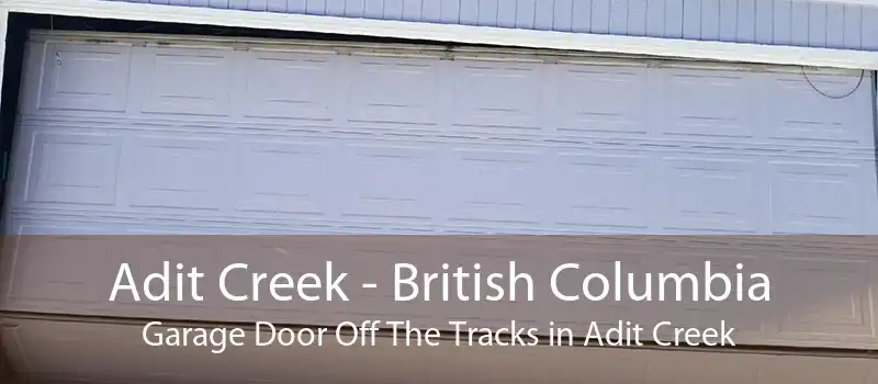 Adit Creek - British Columbia Garage Door Off The Tracks in Adit Creek