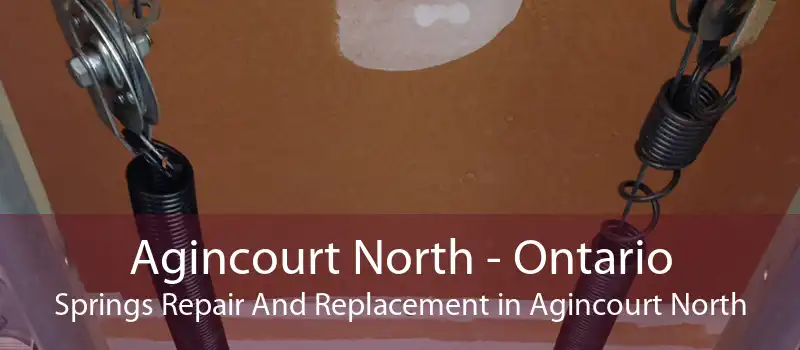 Agincourt North - Ontario Springs Repair And Replacement in Agincourt North