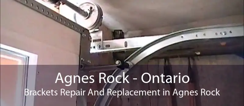 Agnes Rock - Ontario Brackets Repair And Replacement in Agnes Rock