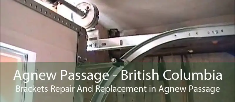 Agnew Passage - British Columbia Brackets Repair And Replacement in Agnew Passage