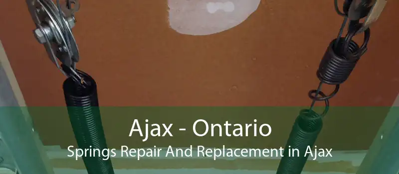 Ajax - Ontario Springs Repair And Replacement in Ajax