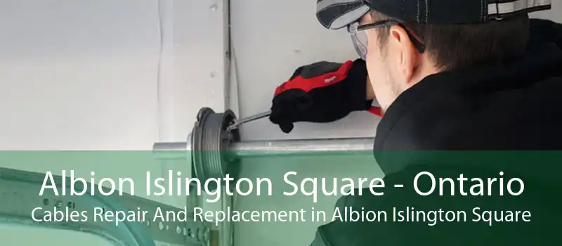 Albion Islington Square - Ontario Cables Repair And Replacement in Albion Islington Square