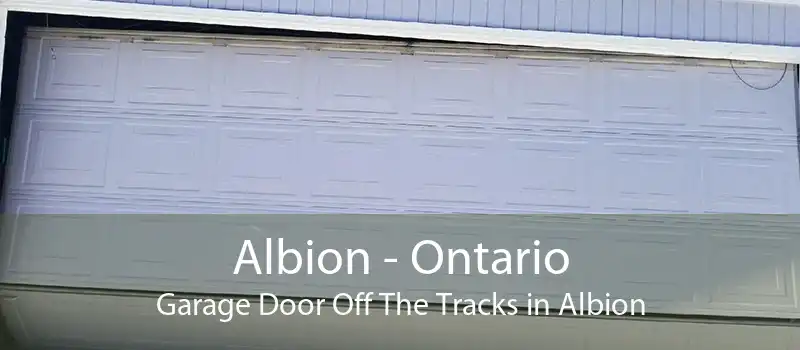 Albion - Ontario Garage Door Off The Tracks in Albion