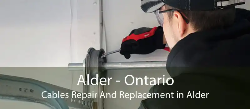 Alder - Ontario Cables Repair And Replacement in Alder