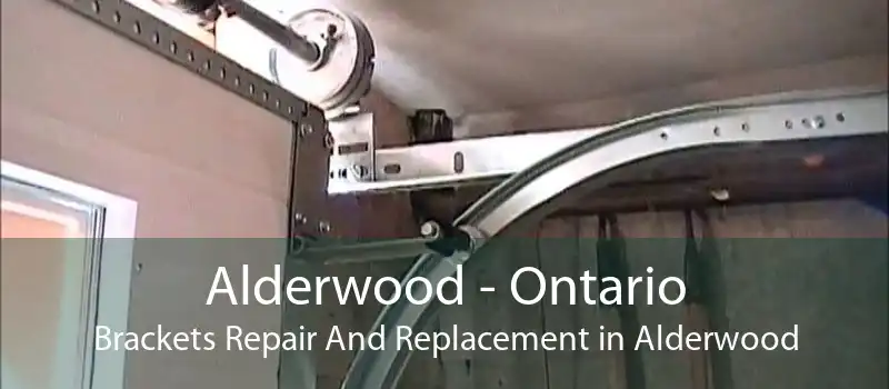 Alderwood - Ontario Brackets Repair And Replacement in Alderwood