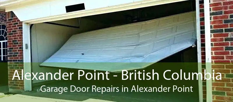 Alexander Point - British Columbia Garage Door Repairs in Alexander Point