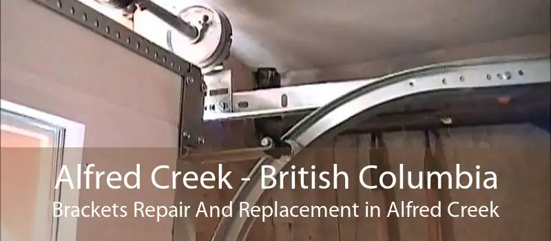 Alfred Creek - British Columbia Brackets Repair And Replacement in Alfred Creek