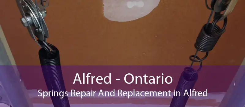 Alfred - Ontario Springs Repair And Replacement in Alfred