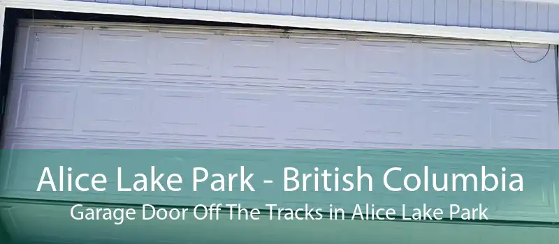 Alice Lake Park - British Columbia Garage Door Off The Tracks in Alice Lake Park