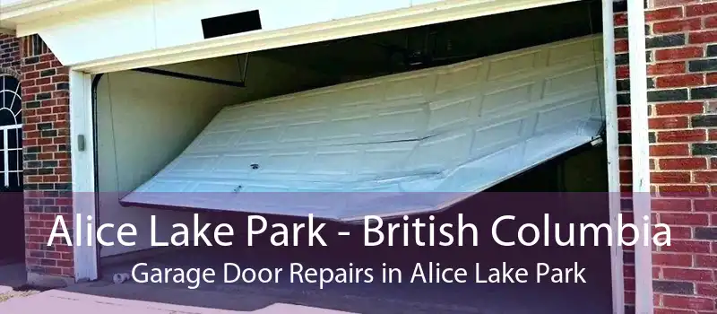 Alice Lake Park - British Columbia Garage Door Repairs in Alice Lake Park