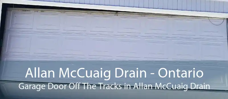 Allan McCuaig Drain - Ontario Garage Door Off The Tracks in Allan McCuaig Drain