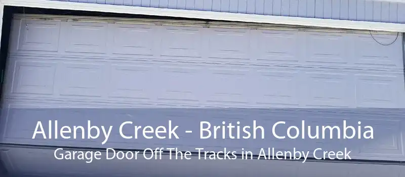 Allenby Creek - British Columbia Garage Door Off The Tracks in Allenby Creek