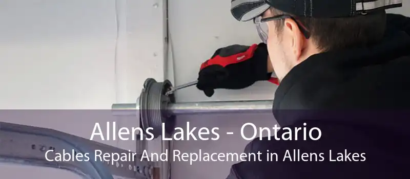 Allens Lakes - Ontario Cables Repair And Replacement in Allens Lakes