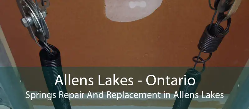 Allens Lakes - Ontario Springs Repair And Replacement in Allens Lakes