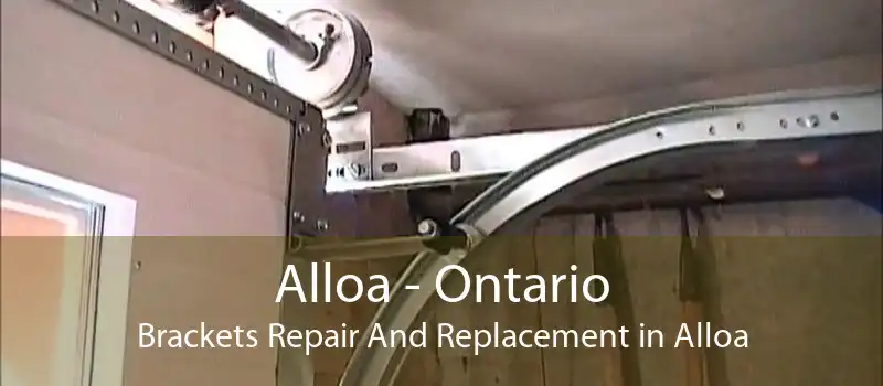 Alloa - Ontario Brackets Repair And Replacement in Alloa