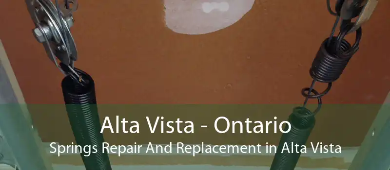 Alta Vista - Ontario Springs Repair And Replacement in Alta Vista