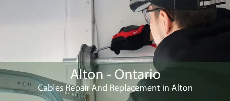 Alton - Ontario Cables Repair And Replacement in Alton