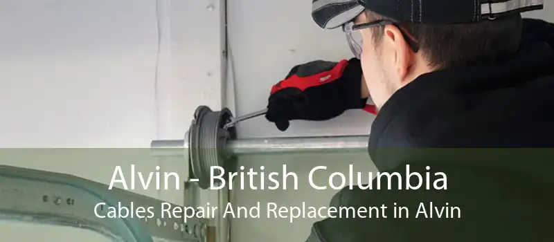 Alvin - British Columbia Cables Repair And Replacement in Alvin
