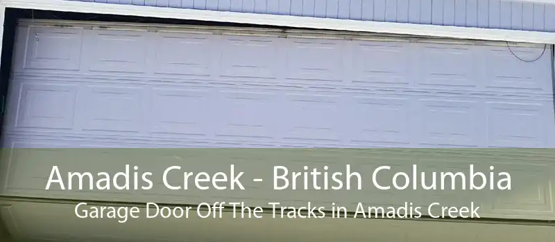 Amadis Creek - British Columbia Garage Door Off The Tracks in Amadis Creek