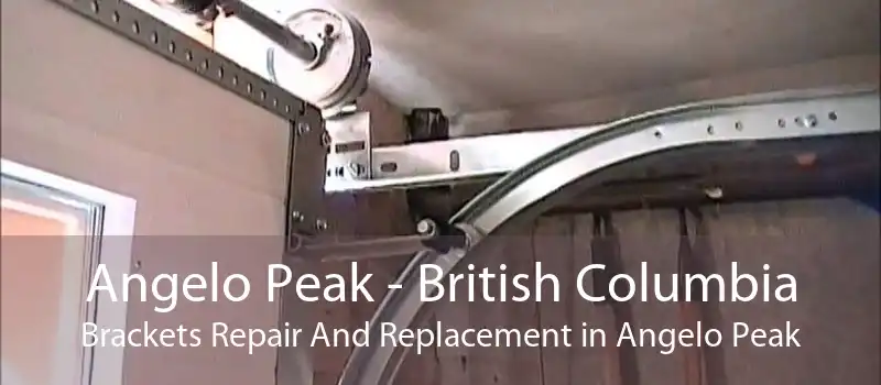 Angelo Peak - British Columbia Brackets Repair And Replacement in Angelo Peak