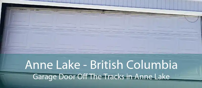 Anne Lake - British Columbia Garage Door Off The Tracks in Anne Lake