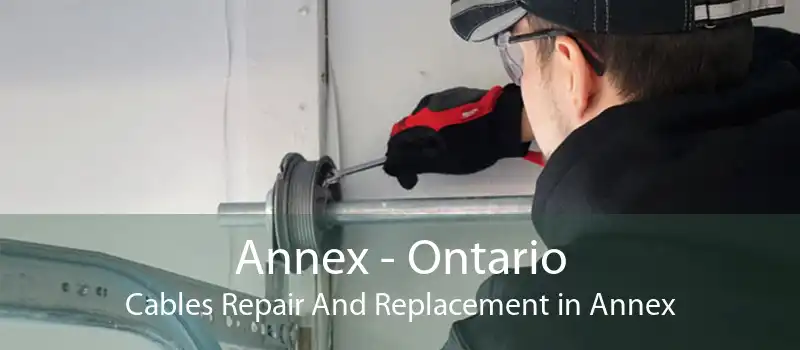 Annex - Ontario Cables Repair And Replacement in Annex