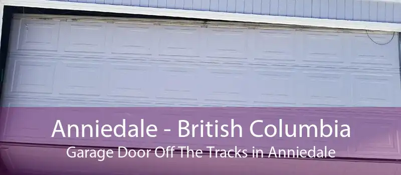 Anniedale - British Columbia Garage Door Off The Tracks in Anniedale