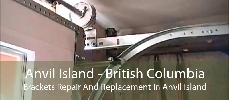 Anvil Island - British Columbia Brackets Repair And Replacement in Anvil Island