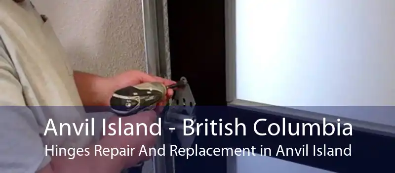 Anvil Island - British Columbia Hinges Repair And Replacement in Anvil Island