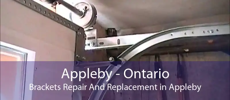 Appleby - Ontario Brackets Repair And Replacement in Appleby