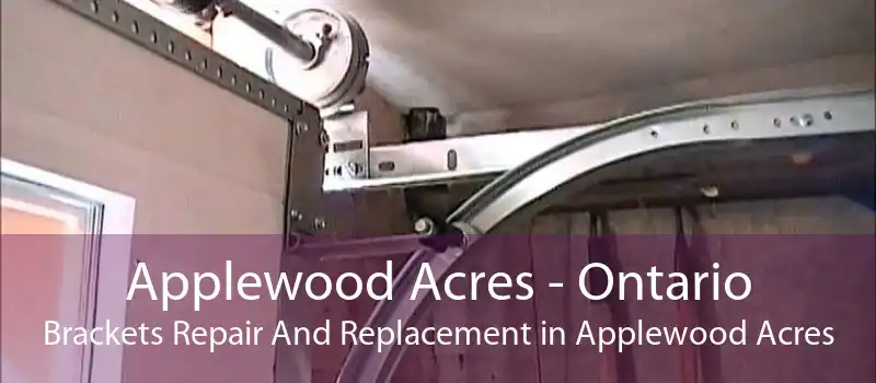Applewood Acres - Ontario Brackets Repair And Replacement in Applewood Acres
