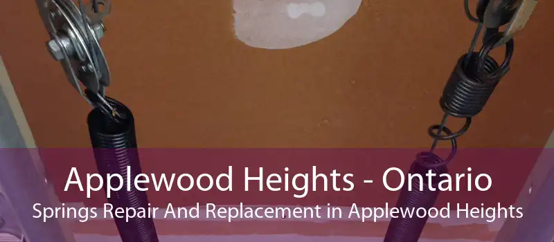 Applewood Heights - Ontario Springs Repair And Replacement in Applewood Heights