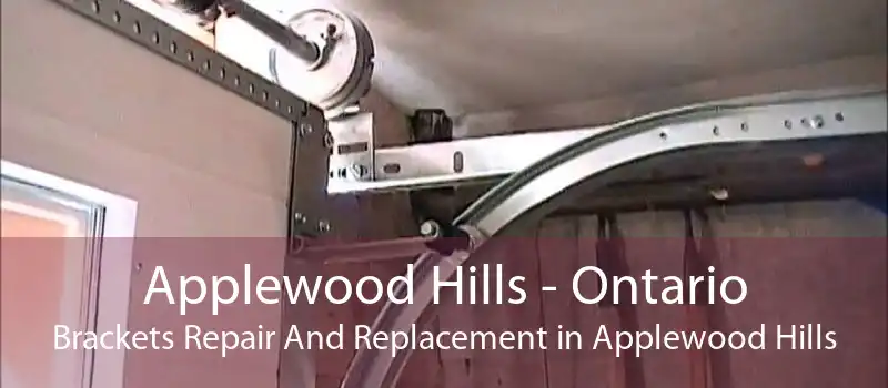 Applewood Hills - Ontario Brackets Repair And Replacement in Applewood Hills