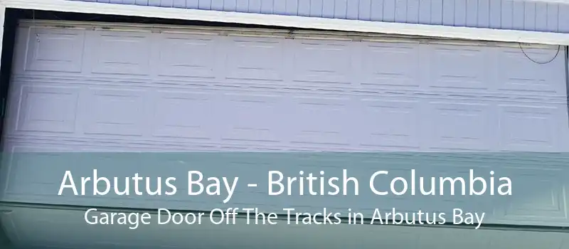 Arbutus Bay - British Columbia Garage Door Off The Tracks in Arbutus Bay