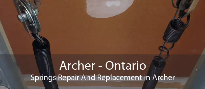 Archer - Ontario Springs Repair And Replacement in Archer