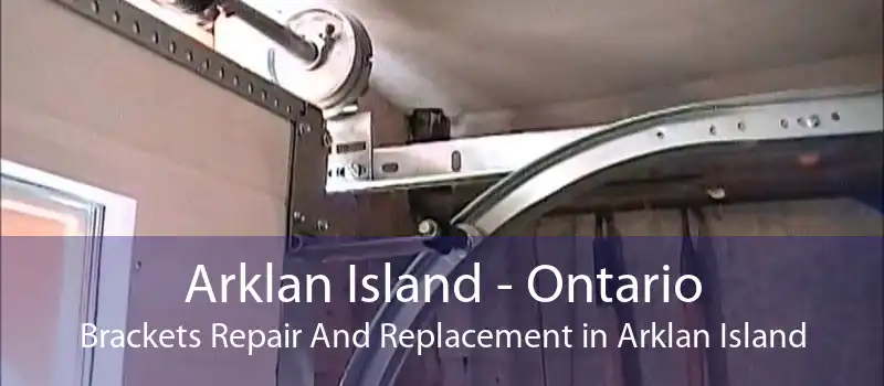 Arklan Island - Ontario Brackets Repair And Replacement in Arklan Island