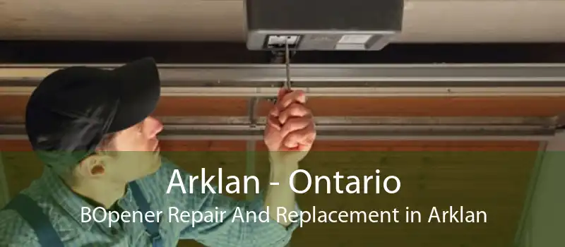 Arklan - Ontario BOpener Repair And Replacement in Arklan