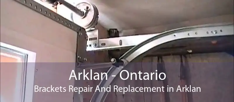 Arklan - Ontario Brackets Repair And Replacement in Arklan