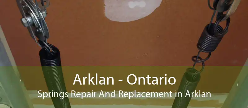 Arklan - Ontario Springs Repair And Replacement in Arklan