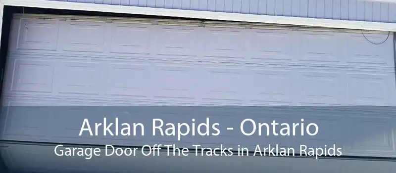 Arklan Rapids - Ontario Garage Door Off The Tracks in Arklan Rapids