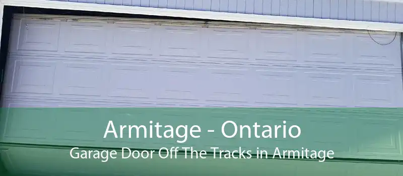 Armitage - Ontario Garage Door Off The Tracks in Armitage