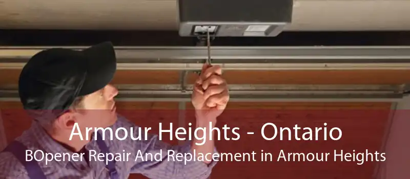 Armour Heights - Ontario BOpener Repair And Replacement in Armour Heights