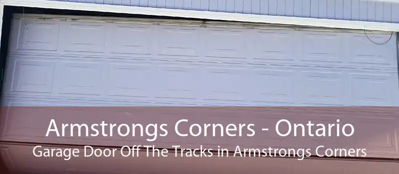 Armstrongs Corners - Ontario Garage Door Off The Tracks in Armstrongs Corners