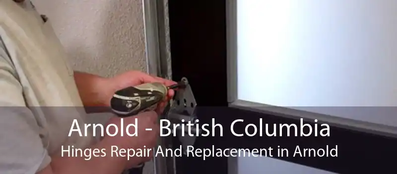 Arnold - British Columbia Hinges Repair And Replacement in Arnold