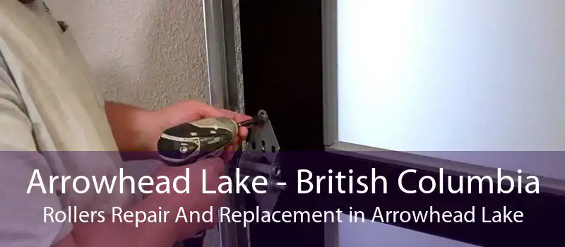 Arrowhead Lake - British Columbia Rollers Repair And Replacement in Arrowhead Lake