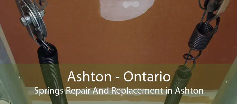 Ashton - Ontario Springs Repair And Replacement in Ashton
