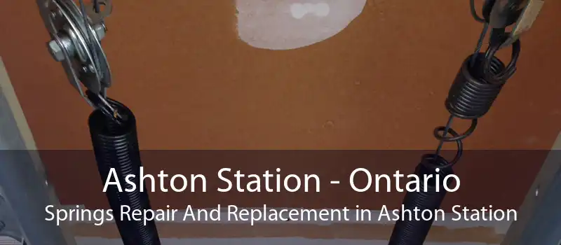 Ashton Station - Ontario Springs Repair And Replacement in Ashton Station