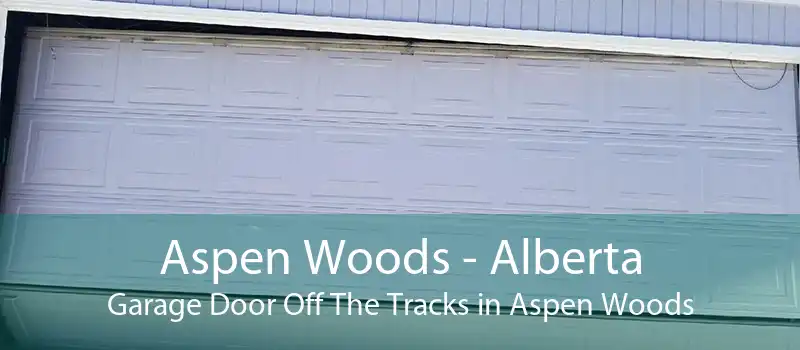 Aspen Woods - Alberta Garage Door Off The Tracks in Aspen Woods